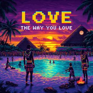 Love the Way You Love (Explicit)