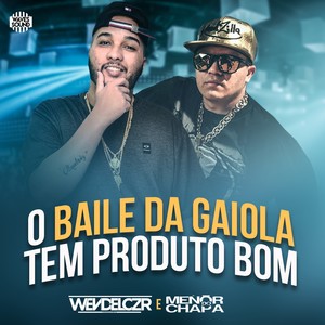 O Baile da Gaiola Tem Produto Bom