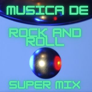 Super Mix Música De Rock And Roll