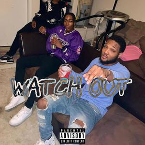 Watch Out (Explicit)