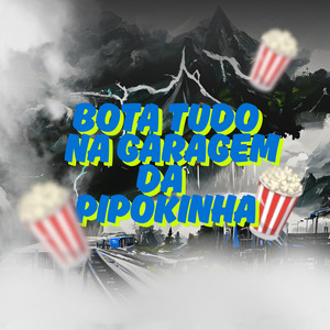 Bota Tudo Na Garagem Da Pipokinha (Explicit)