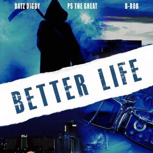 Better Life(feat. Br0b & Datz Diggy) (Explicit)