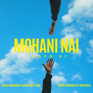 Mohani Nai Lagyo Ki (feat. Sneha Bhandari & Sandip Bal Lama)