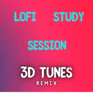 Lofi Study Session (3D Tunes Remix)