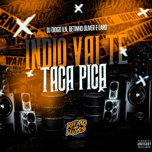 Indio Vai Te Taca Pica (Explicit)