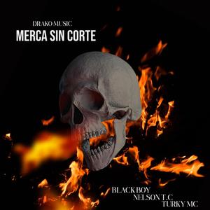 MERCA SIN CORTE (feat. Nelson T.C & Black Boy) [Explicit]