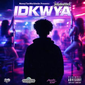 IDKWYA (feat. jodydeadstock) (Explicit)
