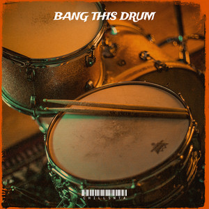 Bang This Drum (Explicit)