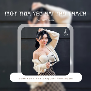 Một Tình Yêu Hai Thử Thách (NVT Remix)