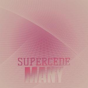 Supercede Many