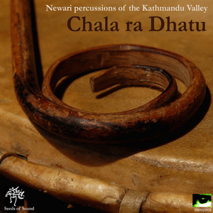 Chala Ra Dhatu: Newari Percussions of the Kathmandu Valley