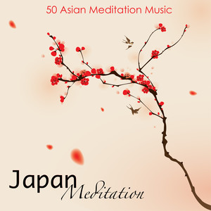 Japan Meditation – 50 Asian Meditation Music for Japanese Zen Garden Contemplation