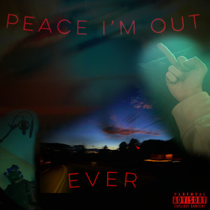 Peace I'm Out (Explicit)