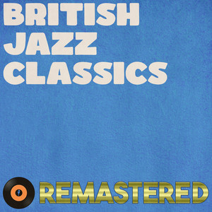 British Jazz Classics (Remastered 2014)