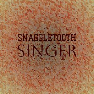 Snaggletooth Singer