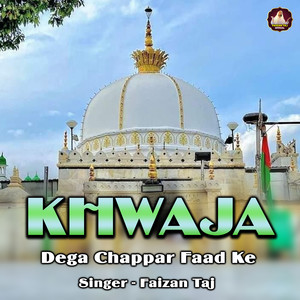Khwaja Dega Chappar Faad Ke