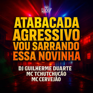 Atabacada Agressivo Vou Sarrando Essa Novinha (Explicit)