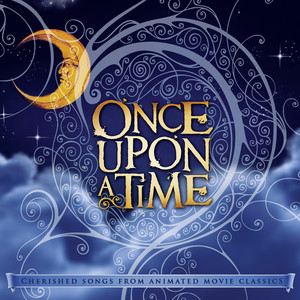 Once Upon A Time: Cherished Songs From Animated Movie Classics