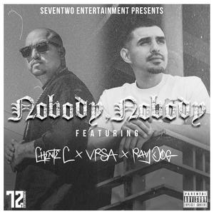 Nobody, Nobody (feat. Chente C, VRSA & Ray Dog) (Explicit)