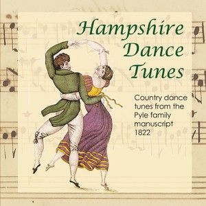 Hampshire Dance Tunes: Country Dance Tunes from the Pyle Family Manuscript 1822 (2021 Remaster)