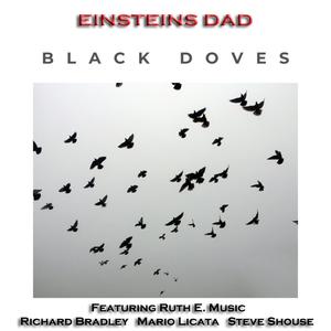 Black Doves (feat. Ruth E. Music, Steve Shouse, Richard Bradley & Mario Licata)