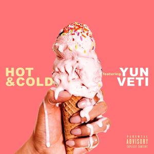 Hot & Cold (feat. Yun Veti) [Explicit]