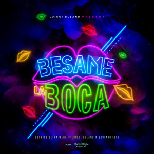 Bésame la Boca (feat. Quimico Ultramega, Gustavo Elis & Baby Blue)
