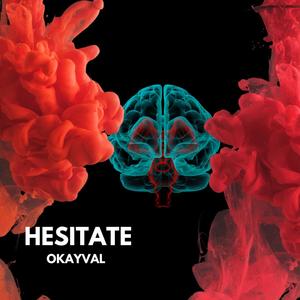 Hesitate