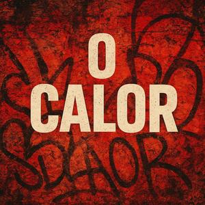 O Calor