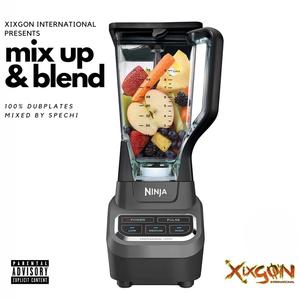 XiXgon International Presents Mix Up and Blend 100% Dubplate Special (Explicit)