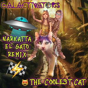 The Coolest Cat (Narkatta El Gato Remix) [Explicit]