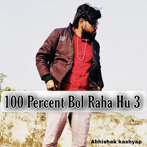 100 Percent Bol Raha Hu 3 (Explicit)