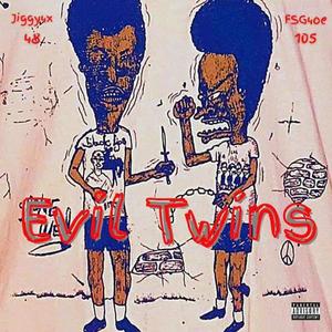 Evil twins (Explicit)