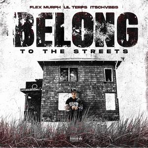 Belong To The Streets (feat. Flex Murph & Itschvbbs) [Explicit]