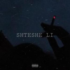 SHTESHE LI (Explicit)