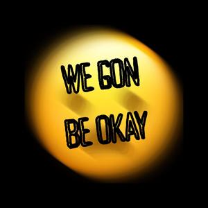 WE GON BE OKAY (Explicit)