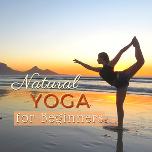 Natural Yoga for Beginners - 30 Gentle Yoga Songs for Glowing Skin