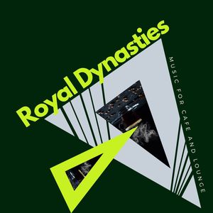 Royal Dynasties - Music For Cafe And Lounge