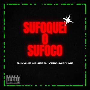 SUFOQUEI O SUFOCO (Explicit)