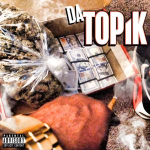 Da Topik (feat. Dirty Low & Eijay music) [Explicit]