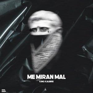 Me Miran Mal (Explicit)