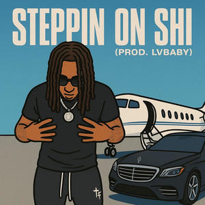 Steppin On Shii (Explicit)