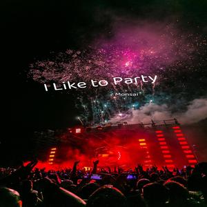 I like to party