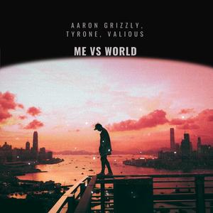 Me Vs World (feat. Tyrone & Valious) [Explicit]