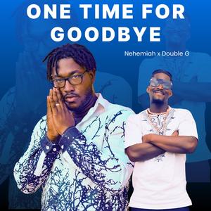 One time for goodbye (feat. Double G)