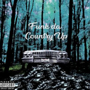 Funk Da Country Up(feat. J Rhyme & Efland Dez) (Explicit)