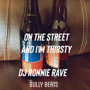 On the Street and I'm Thirsty