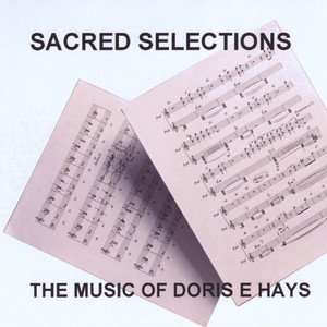 The Music Of Doris E. Hays - Sacred Selections