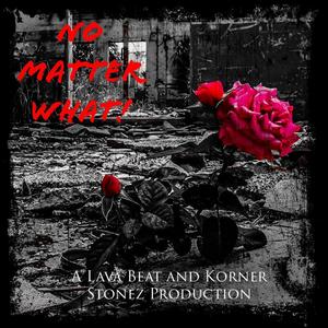 No Matter What ! (feat. Justin JPaul Miller & Brutha Maintain) [Explicit]