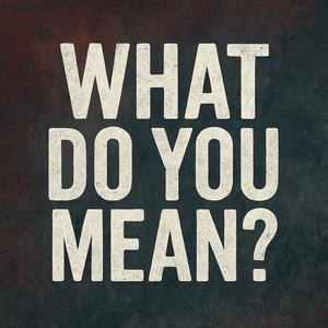 What Do You Mean